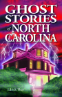 Ghost Stories of North Carolina By Edrick Thay Cover Image