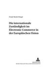 Die Internationale Zustaendigkeit Im Electronic Commerce in Der Europaeischen Union (Schriften Zum Verfahrensrecht #16) Cover Image