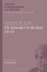 'Simplicius' on Aristotle on the Soul 3.6-13 (Ancient Commentators on Aristotle) By Carlos Steel, Michael Griffin (Editor), Richard Sorabji (Editor) Cover Image