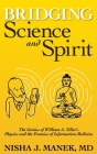 Bridging Science and Spirit: The Genius of William A. Tiller's Physics and the Promise of Information Medicine Cover Image