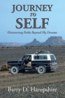 Journey To Self: Discovering Paths Beyond My Dreams By Barry D. Hampshire Cover Image