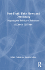 Post-Truth, Fake News and Democracy: Mapping the Politics of Falsehood By Johan Farkas, Jannick Schou Cover Image