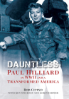 Dauntless: Paul Hilliard in WWII and a Transformed America Cover Image