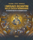 Byzantine Mosaics in Norman Sicily By Adele Cilento Cover Image