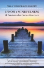 IPNOSI e MINDFULNESS: il Pensiero che Cura e Guarisce By Simona Mariani, Paola Von Korsich Giardini Cover Image