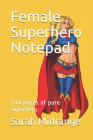 Female Superhero Notepad: 100 pages of pure superhero. By Sarah Midrange Cover Image