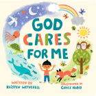 God Cares for Me By Kristen Wetherell, Grace Habib (Illustrator) Cover Image