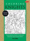 Coloring Knights: Featuring the artwork of celebrated illustrator Anne Yvonne Gilbert (PicturaTM) By Anne Gilbert Cover Image