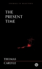 The Present Time - Imperium Press (Studies in Reaction) By Thomas Carlyle Cover Image