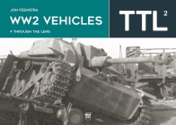 Ww2 Vehicles: Through the Lens Volume 2 By Jon Feenstra Cover Image