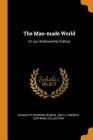 The Man-Made World: Or, Our Androcentric Culture Cover Image