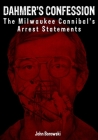 Dahmer's Confession: The Milwaukee Cannibal's Arrest Statements By Stephen J. Giannangelo (Contribution by), Bob Weiss (Contribution by), Annie Clift (Illustrator) Cover Image