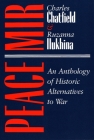Peace/Mir: An Anthology of Historic Alternatives to War (Syracuse Studies on Peace and Conflict Resolution) By Charles Chatfield, Ruzanna Ilukhina Cover Image