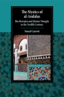 The Mystics of al-Andalus (Cambridge Studies in Islamic Civilization) By Yousef Casewit Cover Image