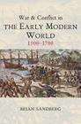 War and Conflict in the Early Modern World: 1500 - 1700 (War and Conflict Through the Ages) By Brian Sandberg Cover Image