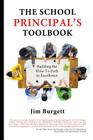 The School Principal's Toolbook: Building the How-To Path to Excellence By Jim Burgett Cover Image