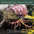 Botanical Reflections: Capture Your Days in Words and Pictures By Doris Lance Cover Image