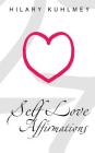 Self Love Affirmations By Hilary Kuhlmey Cover Image