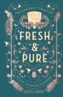 Fresh & Pure: Organically Crafted Beauty Balms & Cleansers (Pretty Zen) By Jules Aron Cover Image