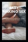 Baby Making Sex: How and when to have sex when you're trying to conceive Cover Image