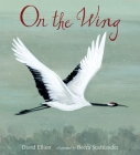On the Wing By David Elliott, Becca Stadtlander (Illustrator) Cover Image