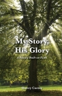 My Story, His Glory: A Family Built on Faith By Sherry Cortez Cover Image