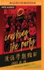 Crashing the Party: An American Reporter in China By Scott Savitt, James Chen (Read by) Cover Image