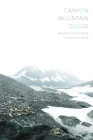 Canyon, Mountain, Cloud: Absence and Longing in American Parks By Tyra A. Olstad Cover Image