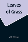 Leaves of Grass By Walt Whitman Cover Image