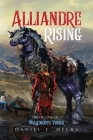 Alliandre Rising; Book One of The Knights' Trials By Daniel E. Myers Cover Image