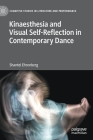 Kinaesthesia and Visual Self-Reflection in Contemporary Dance (Cognitive Studies in Literature and Performance) By Shantel Ehrenberg Cover Image
