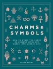 Charms & Symbols: How to Weave the Power of Ancient Signs and Marks into Modern Life By Alison Davies Cover Image