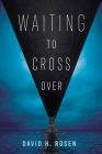 Waiting to Cross Over By David H. Rosen Cover Image