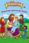 La Biblia Para Principiantes - Historias Acerca de Jesús (Beginner's Bible) By Kelly Pulley (Illustrator), Zondervan Cover Image