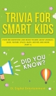 Trivia for Smart Kids: Over 300 Questions About Animals, Bugs, Nature, Space, Math, Movies and So Much More Cover Image
