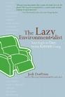 The Lazy Environmentalist: Your Guide to Easy, Stylish, Green Living Cover Image