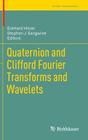 Quaternion and Clifford Fourier Transforms and Wavelets (Trends in Mathematics) By Eckhard Hitzer (Editor), Stephen J. Sangwine (Editor) Cover Image