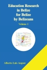 Education Research in Belize for Belize by Belizeans: Volume 1 Cover Image
