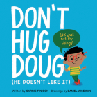 Don't Hug Doug: (He Doesn't Like It) Cover Image