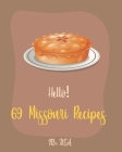 Hello! 69 Missouri Recipes: Best Missouri Cookbook Ever For Beginners [Peach Pie Recipe, Southern Pie Cookbook, Sweet Potato Pie Cookbook, Pie Cru By USA Cover Image