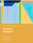 Deliberate Practice in Schema Therapy By Wendy T. Behary, Joan M. Farrell, Alexandre Vaz Cover Image