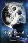 Tiger Spirit Within: Discover a revealing dialogue of exposed secrets, inspired truth while energizing the me/we proven reason for bullying Cover Image
