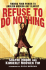 Refuse to Do Nothing: Finding Your Power to Abolish Modern-Day Slavery By Shayne Moore, Kimberly McOwen Yim, Elisa Morgan (Foreword by) Cover Image
