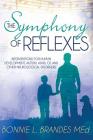 The Symphony of Reflexes: Interventions for Human Development, Autism, ADHD, CP, and Other Neurological Disorders By Bonnie Brandes M. Ed Cover Image