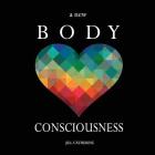 A New Body Consciousness By Jill Catherine Cover Image