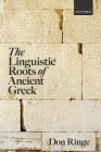 The Linguistic Roots of Ancient Greek By Don Ringe Cover Image