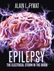 Epilepsy: The Electrical Storm in the Brain By Alain L. Fymat Cover Image