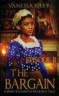 The Bargain: Episode II By Vanessa Riley Cover Image