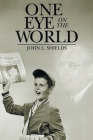 One Eye on the World By John L. Shields Cover Image