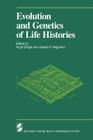 Evolution and Genetics of Life Histories (Proceedings in Life Sciences) By Hugh Dingle (Editor), Joseph P. Hegmann (Editor) Cover Image